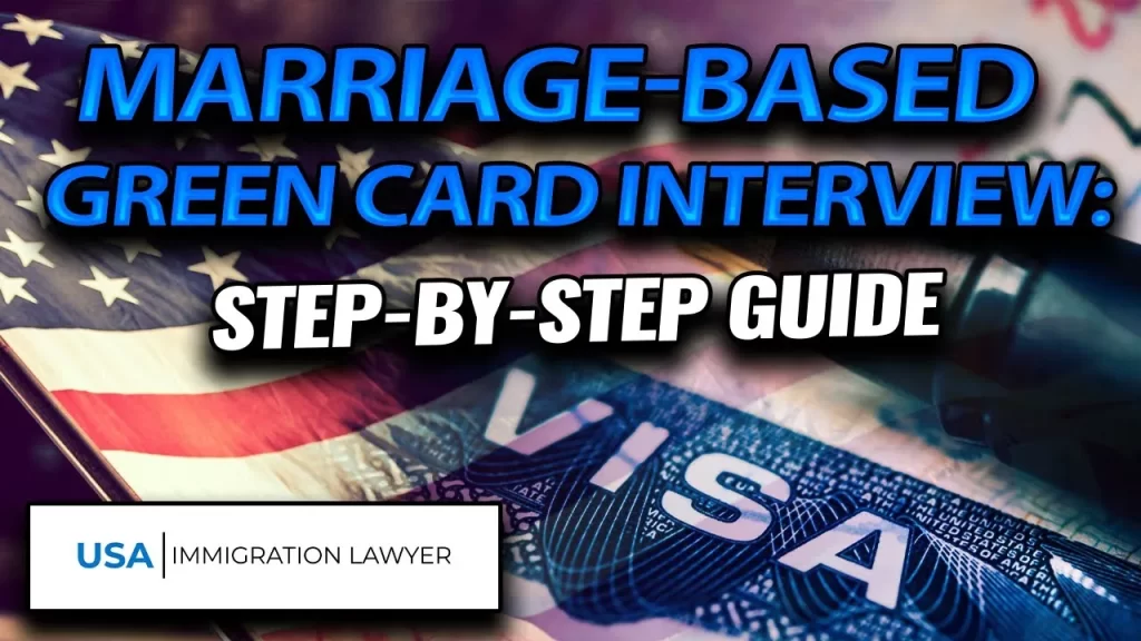 Marriage-Based Green Card Interview - Step By Step Guide