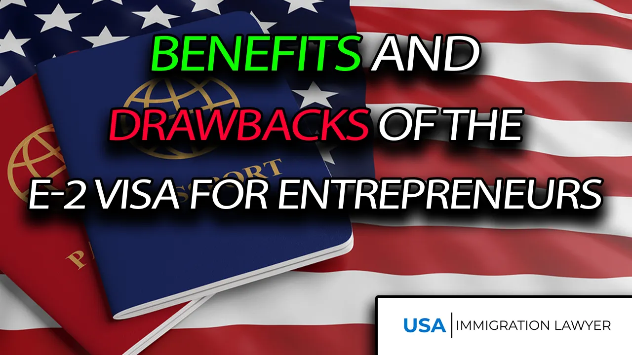 benefits and drawbacks of the e2 visa
